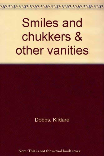 Stock image for Smiles & Chukkers & Other Vanities for sale by Antiquarius Booksellers