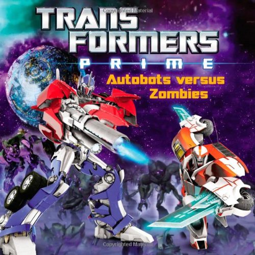 Stock image for Transformers Prime: Autobots versus Zombies for sale by Gulf Coast Books