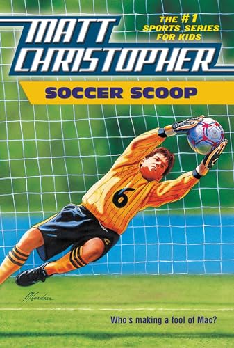 9780316188968: Soccer Scoop: Who's making a fool of Mac? (Matt Christopher Sports Classics)