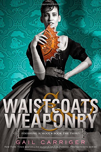 9780316190275: Waistcoats & Weaponry (Finishing School, 3)