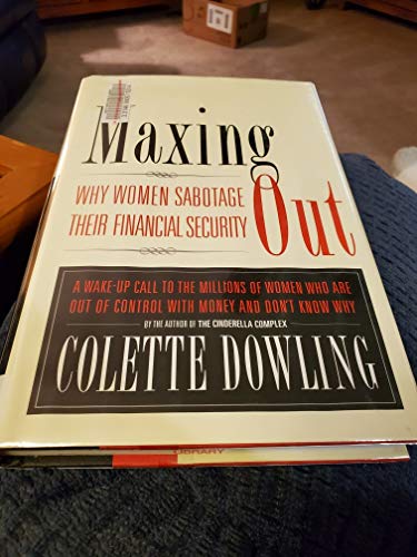 Stock image for Maxing Out : Why Women Sabotage Their Financial Security for sale by Better World Books: West