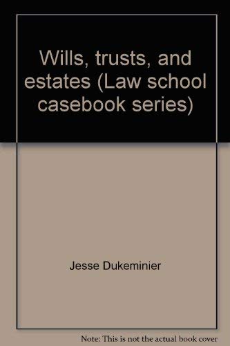 9780316195140: Wills, trusts, and estates (Law school casebook series)