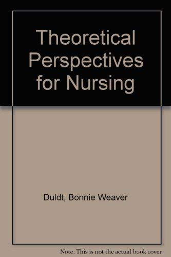 Theoretical perspectives for nursing (9780316195287) by Duldt, Bonnie Weaver