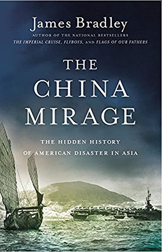 Beispielbild fr The China Mirage: The Hidden History of American Disaster in Asia zum Verkauf von SecondSale