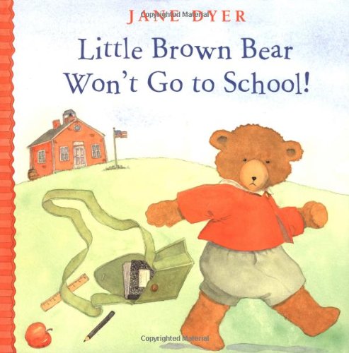 Beispielbild fr Little Brown Bear Won't Go to School (Little Brown Bear, 2) zum Verkauf von SecondSale