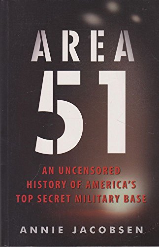 Area 51 An Uncensored History of America's Top Secret Military Base - Jacobsen, Annie