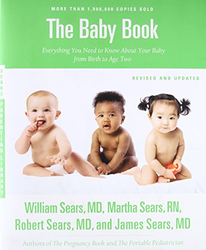 Beispielbild fr The Sears Baby Book, Revised Edition : Everything You Need to Know about Your Baby from Birth to Age Two zum Verkauf von Better World Books