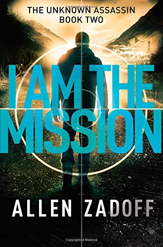 Beispielbild fr I Am the Mission (The Unknown Assassin, 2) zum Verkauf von Wonder Book