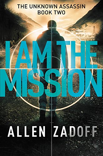 9780316199711: I Am the Mission (The Unknown Assassin, 2)