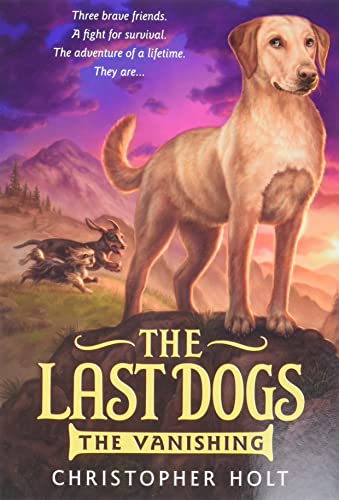 Beispielbild fr The Last Dogs: The Vanishing (The Last Dogs, 1) zum Verkauf von Gulf Coast Books