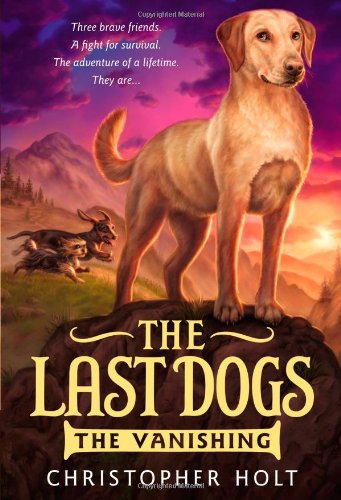 Stock image for The Last Dogs: The Vanishing for sale by rarefirsts