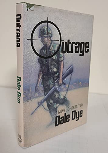 Outrage: A Novel (9780316200103) by Dye, Dale