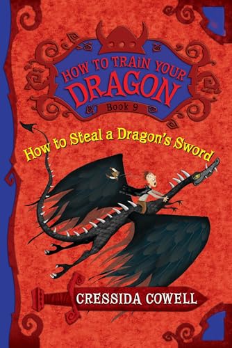 9780316205702: How to Steal a Dragon's Sword: The Heroic Misadventures of Hiccup the Viking: 9 (How to Train Your Dragon)