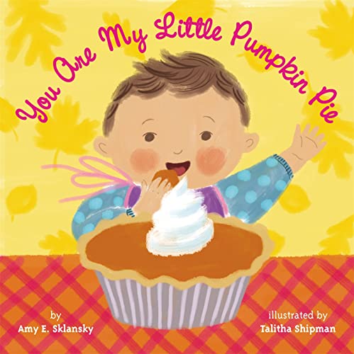 Imagen de archivo de You Are My Little Pumpkin Pie a la venta por SecondSale