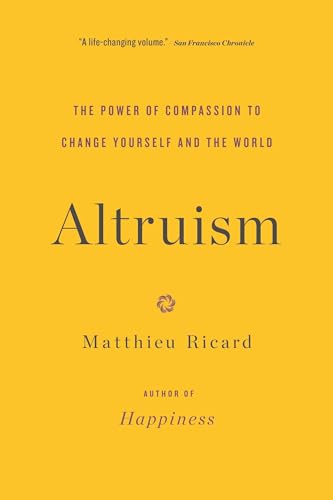 9780316208239: Altruism: The Power of Compassion to Change Yourself and the World