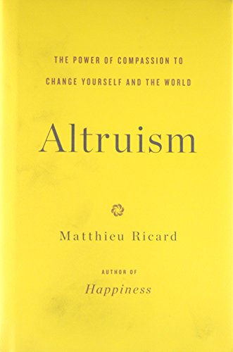 9780316208246: Altruism: The Power of Compassion to Change Yourself and the World