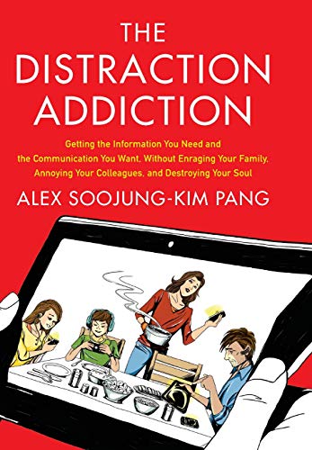 Imagen de archivo de The Distraction Addiction: Getting the Information You Need and the Communication You Want, Without Enraging Your Family, Annoying Your Colleagues, and Destroying Your Soul a la venta por ZBK Books