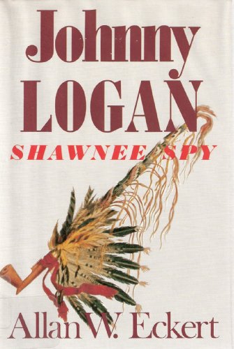 9780316208802: Johnny Logan: Shawnee Spy : A Novel