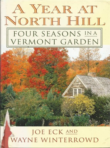 Imagen de archivo de A Year at North Hill: Four Seasons in a Vermont Garden a la venta por More Than Words