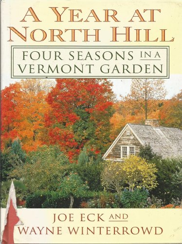 A Year at North Hill: Four Seasons in a Vermont Garden