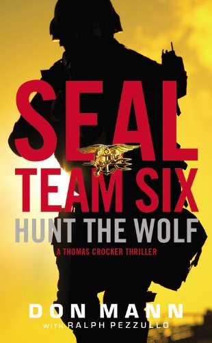 Imagen de archivo de Seal Team Six: Hunt the Wolf (A Thomas Crocker Thriller) a la venta por SecondSale