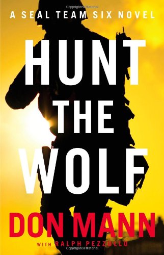 Beispielbild fr Hunt the Wolf: A SEAL Team Six Novel zum Verkauf von Wonder Book