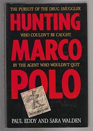 Stock image for Hunting Marco Polo: The Pursuit of the Drug Smuggler Who Couldn't Be Caught by the Agent Who Wouldn't Quit for sale by SecondSale