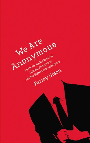9780316213547: We Are Anonymous: Inside the Hacker World of LulzSec, Anonymous, and the Global Cyber Insurgency