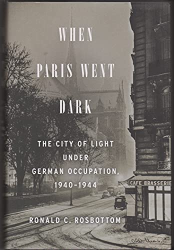 Imagen de archivo de When Paris Went Dark: The City of Light Under German Occupation, 1940-1944 a la venta por Orion Tech