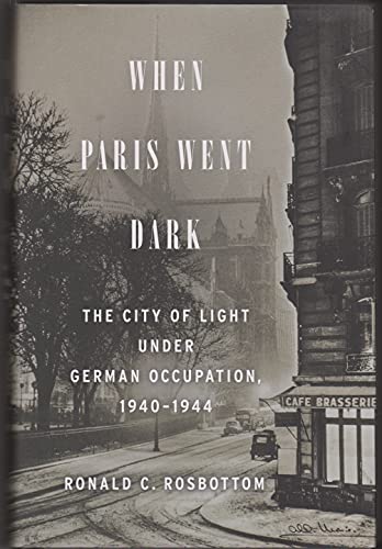 Stock image for When Paris Went Dark: The City of Light Under German Occupation, 1940-1944 for sale by Orion Tech
