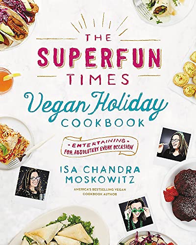 Stock image for The Superfun Times Vegan Holiday Cookbook: Entertaining for Absolutely Every Occasion for sale by More Than Words