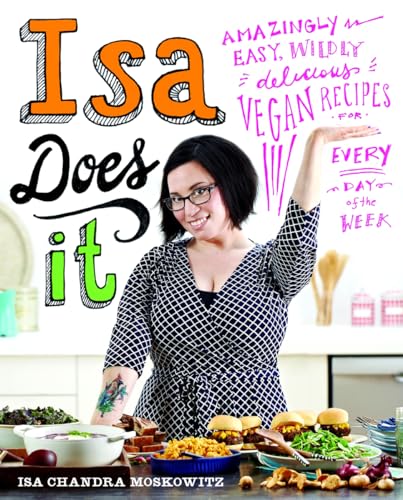 9780316221900: Isa Does It: Amazingly Easy, Wildly Delicious Vegan Recipes for Every Day of the Week