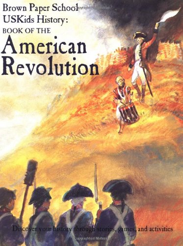 Imagen de archivo de USKids History: Book of the American Revolution (Brown Paper School Uskids History) a la venta por Your Online Bookstore