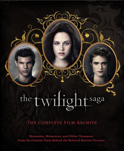 9780316222464: The Twilight Saga: The Complete Film Archive: Memories, Mementos, and Other Treasures from the Creative Team Behind the Beloved Motion Pictures