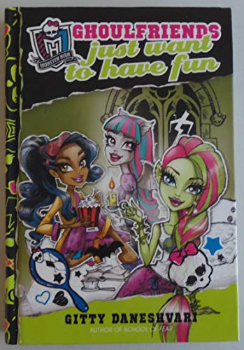 Imagen de archivo de Monster High: Ghoulfriends Just Want to Have Fun (Monster High: Ghoulfriends Forever) a la venta por SecondSale