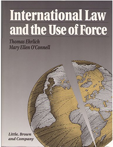 International Law and the Use of Force (9780316222839) by Ehrlich, Thomas; O'Connell, Mary Ellen