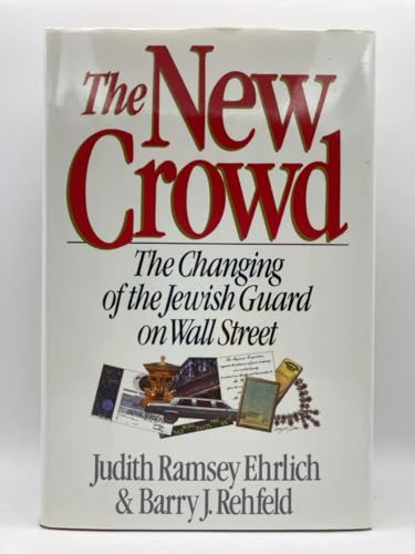 Imagen de archivo de The New Crowd: The Changing of the Jewish Guard on Wall Street a la venta por Ergodebooks