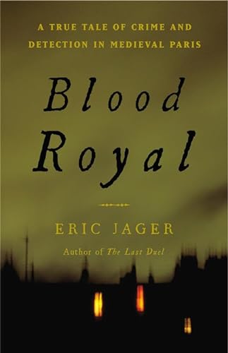 9780316224512: Blood Royal: A True Tale of Crime and Detection in Medieval Paris