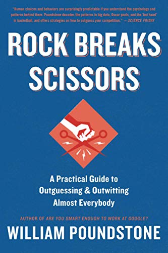 Beispielbild fr Rock Breaks Scissors : A Practical Guide to Outguessing and Outwitting Almost Everybody zum Verkauf von Better World Books