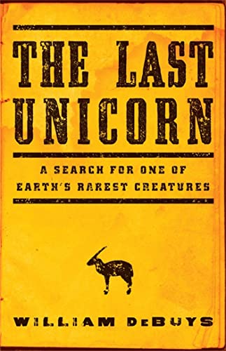 Beispielbild fr The Last Unicorn : A Search for One of Earth's Rarest Creatures zum Verkauf von Better World Books