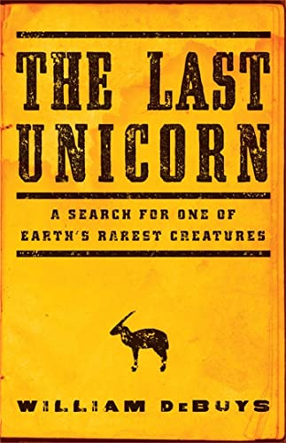 Stock image for The Last Unicorn : A Search for One of Earth's Rarest Creatures for sale by Better World Books: West