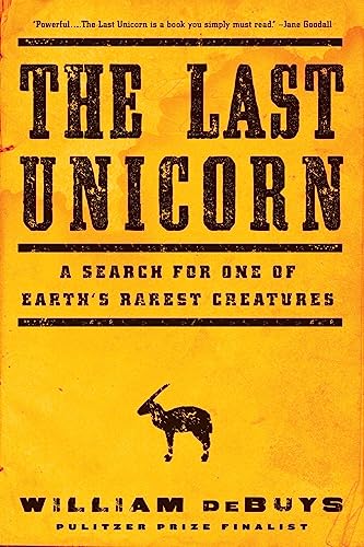 Stock image for The Last Unicorn : A Search for One of Earth's Rarest Creatures for sale by Better World Books
