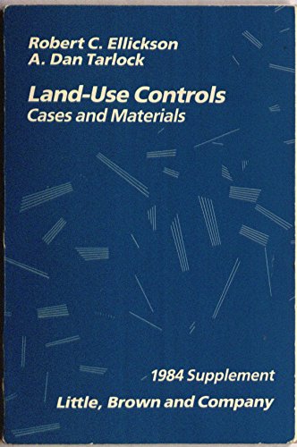 Land-use controls: Cases and materials (Law school casebook series) (9780316233002) by Ellickson, Robert C