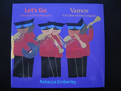 Let's Go: A Book in Two Languages / Vamos: Un Libro en Dos Lenguas (English and Spanish Edition) (9780316234542) by Emberley, Rebecca