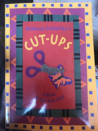 Rebecca Emberley's Cut-Ups: A Book to Cut and Glue (9780316236454) by Emberley, Rebecca