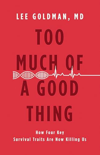 Stock image for Too Much of a Good Thing : How Four Key Survival Traits Are Now Killing Us for sale by Better World Books