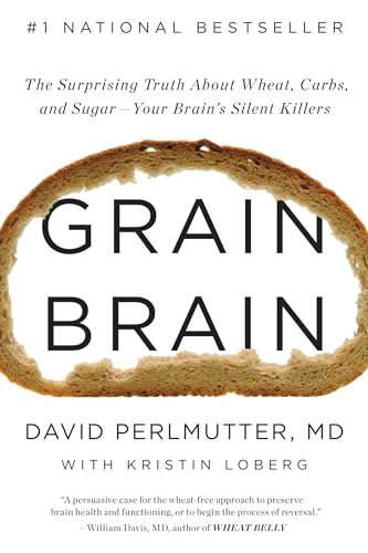 Beispielbild fr Grain Brain: The Surprising Truth about Wheat, Carbs, and Sugar--Your Brain's Silent Killers zum Verkauf von Jenson Books Inc