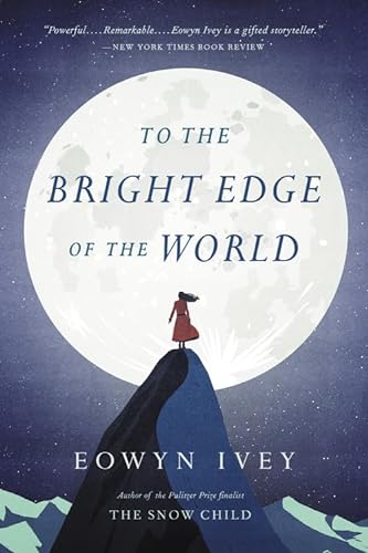Beispielbild fr To the Bright Edge of the World: A Novel zum Verkauf von A Turn of the Page Books