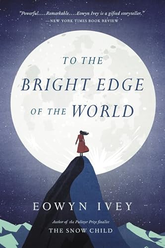 Stock image for To the Bright Edge of the World: A Novel for sale by A Turn of the Page Books