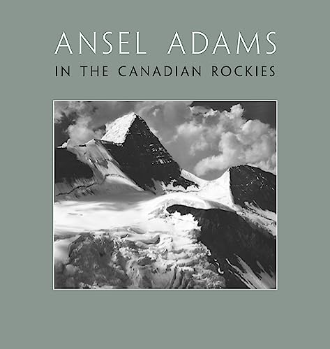 Imagen de archivo de Ansel Adams in the Canadian Rockies a la venta por Shaker Mill Books